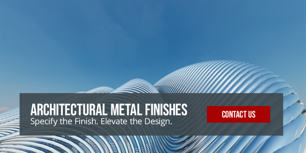 Specify the Finish. Elevate the Design. Contact Us Today